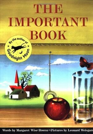 The Important Book by Margaret Wise Brown, Leonard Weisgard