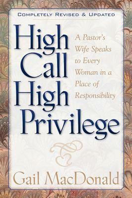 High Call, High Privilege by Gail MacDonald