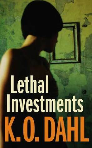 Lethal Investments by Don Bartlett, K.O. Dahl