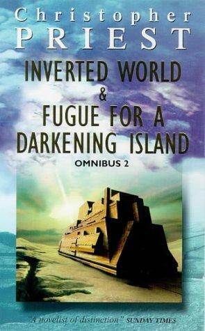 Omnibus 2: Inverted World/Fugue for a Darkening Island by Christopher Priest