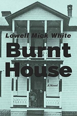 Burnt House by Lowell Mick White
