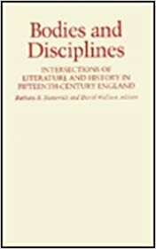 Bodies and Disciplines: Intersections of Literature and History in Fifteenth-Century England by Miri Rubin, Ralph Hanna III, Barbara A. Hanawalt, Ruth Mazo Karras, Seth Lerer, Paul Strohm, Gail McMurray Gibson, Felicity Heal, Sarah Beckwith, Rita Copeland, Marjorie K. McIntosh