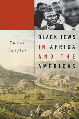 Black Jews in Africa and the Americas by Tudor Parfitt