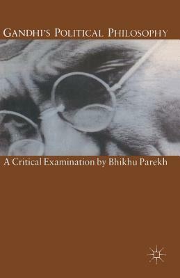 Gandhi's Political Philosophy: A Critical Examination by Bhikhu Parekh