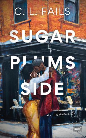 Sugarplums on the Side by C.L. Fails