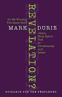 Revelation?: Do We Worship the Same God? : Jesus, Holy Spirit, God in Christianity and Islam : Guidance for the Perplexed by Mark Durie