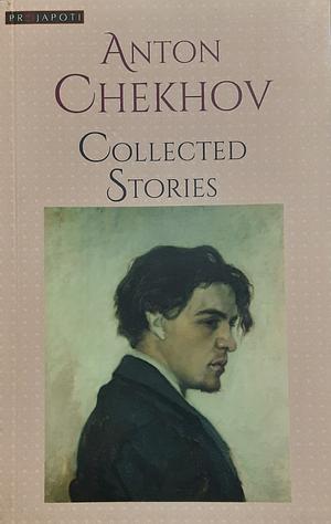 Anton Chekhov Collected Stories  by Anton Chekhov