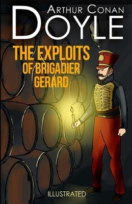 The Exploits of Brigadier Gerard Illustrated by Arthur Conan Doyle