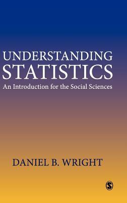 Understanding Statistics: An Introduction for the Social Sciences by Daniel B. Wright