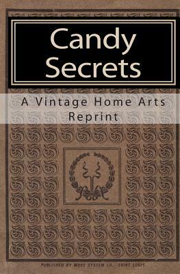 Candy Secrets by A. Vintage Home Arts Reprint