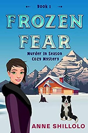 Frozen Fear: Murder In Season - Book 1 (Murder In Season Cozy Mystery) by Anne Shillolo