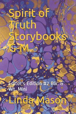 Spirit of Truth Storybooks G-M: Editor's Edition #2 Blk. & Wt. Mini by Linda C. Mason