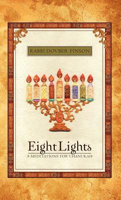 Eight Lights: Eight Meditations for Chanukah by Dovber Pinson