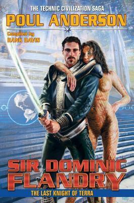 Sir Dominic Flandry: The Last Knight of Terra by Poul Anderson