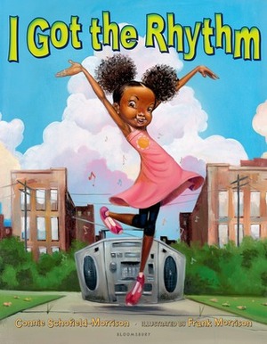 I Got the Rhythm by Frank Morrison, Connie Schofield-Morrison