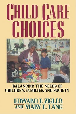 Child Care Choices by Edward F. Zigler