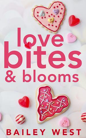 Love Bites & Blooms by Bailey West