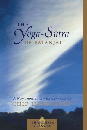 The Yoga-Sutra of Patanjali: A New Translation with Commentary by Chip Hartranft, Patanjali