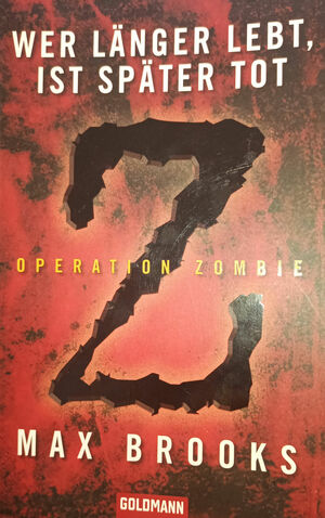 Operation Zombie: Wer länger lebt, ist später tot by Max Brooks, Joachim Körber
