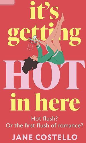 It's Getting Hot in Here by Jane Costello