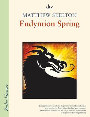 Endymion Spring: Die Macht des geheimen Buches by Matthew Skelton