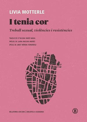 I tenia cor: treball sexual, violències i resistències by Livia Motterle