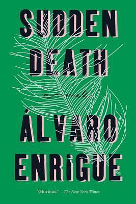 Sudden Death: A Novel by Natasha Wimmer, Álvaro Enrigue