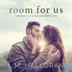 Room for Us by L.M. Halloran