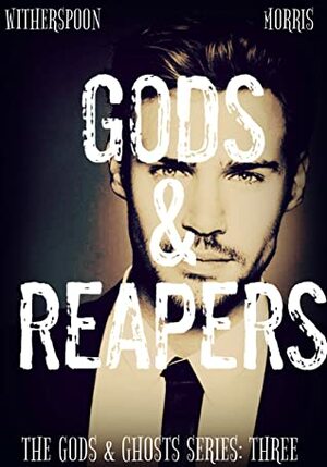 Gods & Reapers by Cynthia D. Witherspoon, T.H. Morris