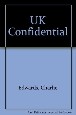 Uk Confidential by Charlie Edwards, Catherine Fieschi