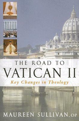 The Road to Vatican II: Key Changes in Theology by Maureen Sullivan