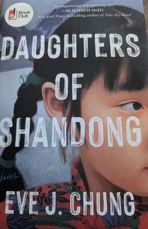 Daughter's of Shangdong  by Eve J. Chung