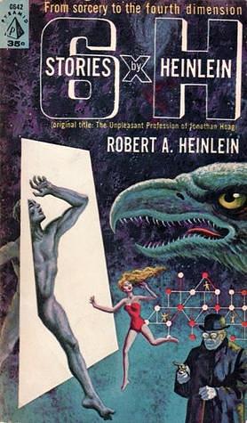 6 x H: Six Stories by Robert A. Heinlein