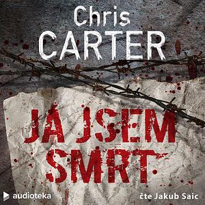 Já jsem smrt by Chris Carter