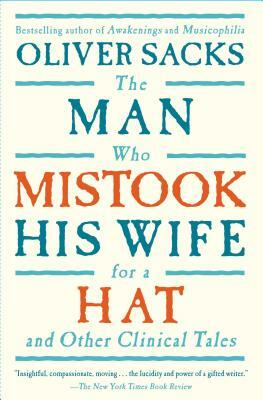 The Man Who Mistook His Wife for a Hat and Other Clinical Tales by Oliver Sacks