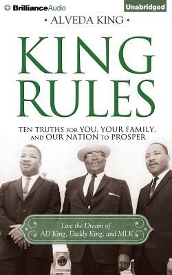 King Rules: Ten Truths for You, Your Family, and Our Nation to Prosper by Alveda King