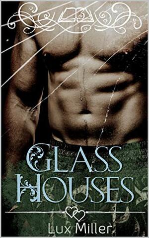 Glass Houses by Lux Miller