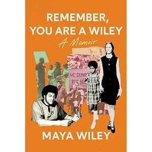 Remember, You Are a Wiley by Maya Wiley