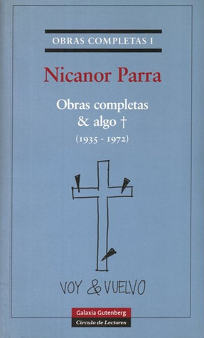 Obras completas & algo ✝ (1935-1972) by Nicanor Parra