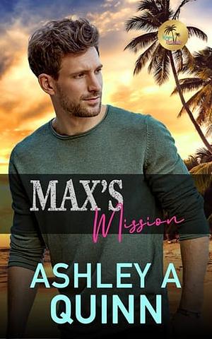 Max's Mission by Ashley A Quinn