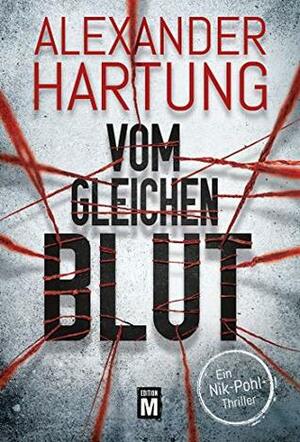 Vom gleichen Blut by Alexander Hartung