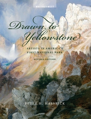 Drawn to Yellowstone: Artists in America's First National Park by Peter H. Hassrick