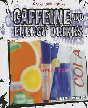 Caffeine and Energy Drinks by Christine Petersen