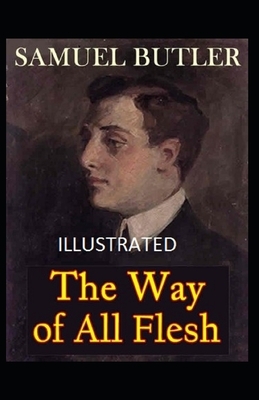 The Way of All Flesh Illustrated by Samuel Butler