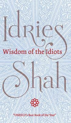 Wisdom of the Idiots by Idries Shah