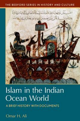 Islam in the Indian Ocean World: A Brief History with Documents by Omar H. Ali