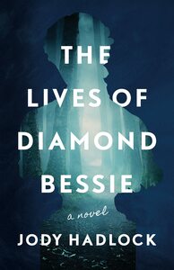 The Lives of Diamond Bessie by Jody Hadlock