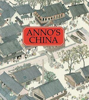 Anno's China: 3000 by Mitsumasa Anno, Rea Berg