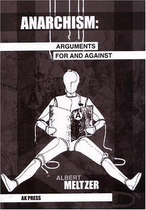 Anarchism: Arguments for and Against by Albert Meltzer (14-Nov-2000) Paperback by Albert Meltzer, Albert Meltzer