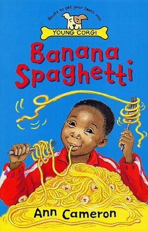 Banana Spaghetti by Ann Cameron